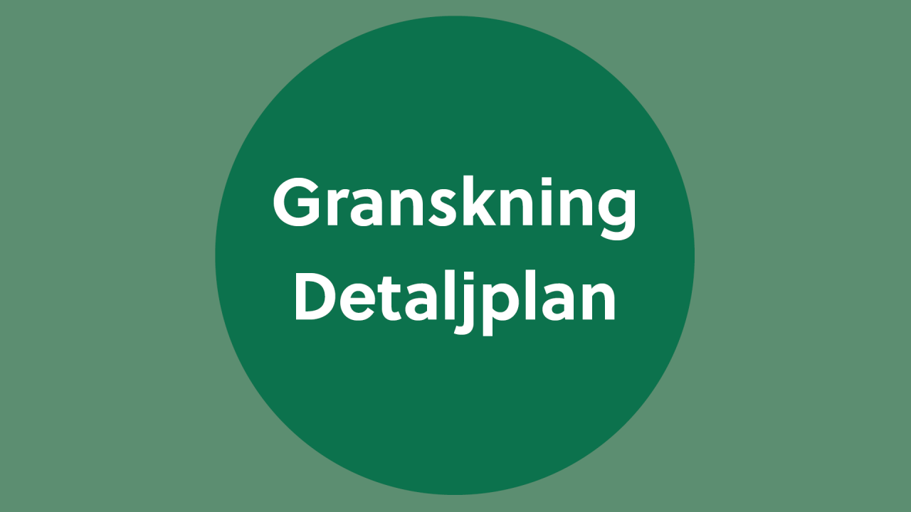 Grön cirkel med text: Granskning detaljplan
